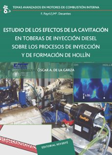 estudio de los efectos de la cavitacion en toberas de inyeccion diesel sobre los procesos de inyeccion y de formacion de hollin-oscar de la garza-9788429147223
