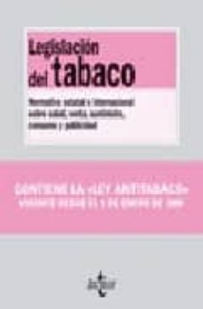legislacion del tabaco: normativa estatal e internacional sobre s alud, venta, suministro, consumo y publicidad (contiene la ley antitabaco, vigente desde el 1 de enero de 2006)-9788430943623