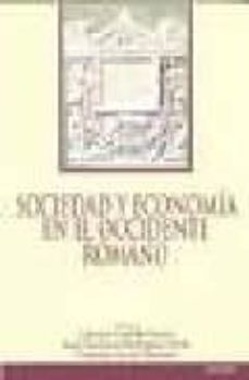 sociedad y economia en el occidente romano-carmen castillo-j.f. rodriguez-franciso javier navarro-9788431321123