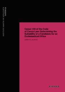 canon 149 of the code of canon law: determining the suitability of a candidate for an ecclesiastical office-sarah lauhead-9788431336523