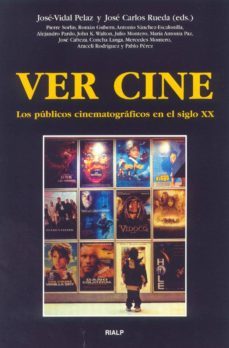 ver cine: los publicos cinematograficos en el siglo xx-jose vidal pelaz lopez-jose carlos rueda laffond-9788432133923