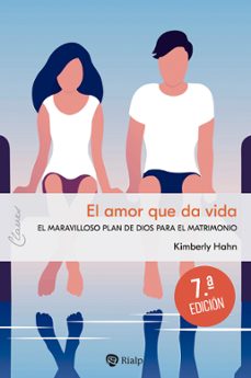 el amor que da vida: el maravilloso plan de dios para el matrimonio-kimberly kirk hahn-9788432161223