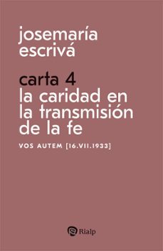 carta 4. la caridad en la transmisión de la fe-jose maria escriva de balaguer-9788432166723