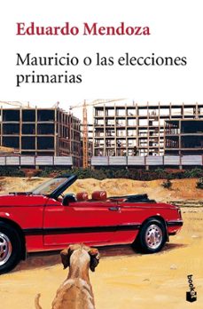 mauricio o las elecciones primarias-eduardo mendoza-9788432217623
