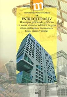 estructuras iv: hormigon prensado, edificios en zonas sismicas, e dificios de gran altura, diafragmas horizontales, losas, muros y pilotes-9788433851123