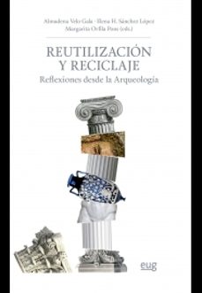 reutilizacion y reciclaje: reflexiones desde la arqueologia-9788433867223