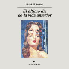 el ultimo dia de la vida anterior (audiolibro)-andres barba-9788433919823