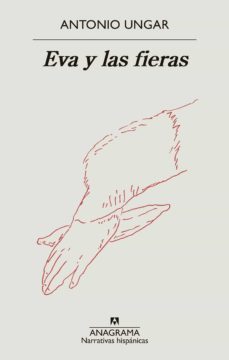 eva y las fieras (ebook)-antonio ungar-9788433943323
