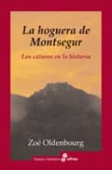 la hoguera de montsegur: los cataros en la historia-zoe oldenbourg-9788435026123