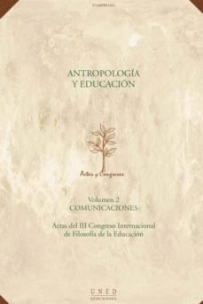 antropologia y educacion. actas iii congreso internacional de fil osofia de la educacion-9788436243123