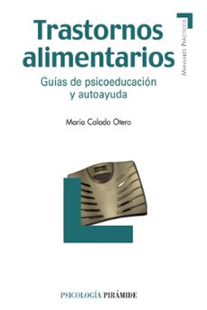 trastornos alimentarios: guias de psicoeducacion y autoayuda-maria calado otero-9788436823523