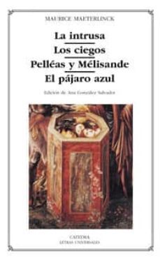 la intrusa, los ciegos, pelleas y melisande, el pajaro azul-9788437618623