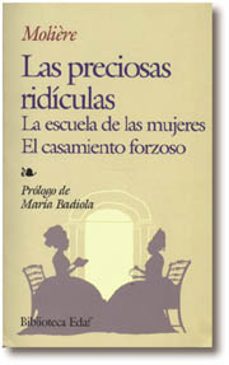las preciosas ridiculas; la escuela de las mujeres; el casamiento forzoso-9788441404823