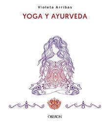 yoga y ayurveda (ed. 2023)-violeta arribas alvarez-9788441547223