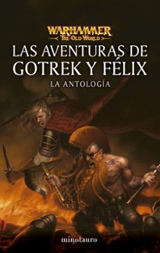 las aventuras de gotrek y felix: la antologia-9788445019023