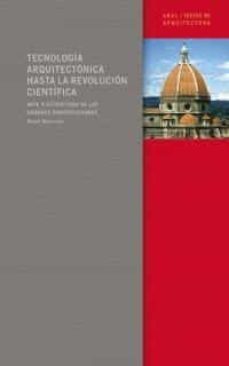 tecnologia arquitectonica hasta la revolucion cientifica: arte y estructura de las grandes construcciones-9788446014423