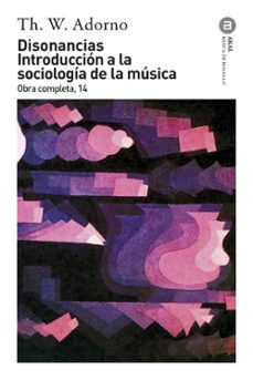 disonancias: introduccion a la sociologia de la musica (obra comp leta, 14)-9788446016823