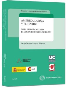 america latina y el caribe: mapa estrategico para la cooperacion del siglo xxi-sergio tenazos vazquez-9788447034123