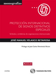 proteccion internacional de signos distintivos especiales: simbol los y emblemas de organizaciones internacionales-jose manuel velasco retamosa-9788447037223