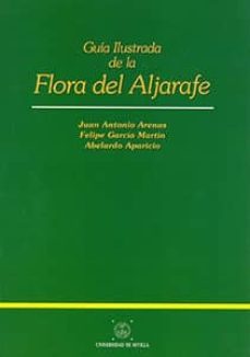 guia ilustrada de la flora de aljarafe-juan antonio arenas-felipe garcia martin-abelardo aparicio-9788447203123