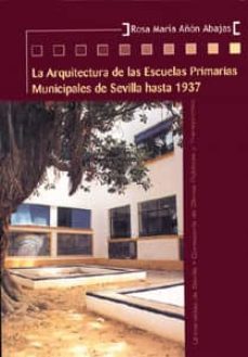 la arquitectura de las escuelas primarias municipales de sevilla hasta 1937-rosa maria añon abajas-9788447207923