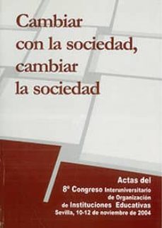 cambiar con la sociedad: cambiar la sociedad (actas del 8º congre so interuniversitario de organizacion de instituciones educativas. sevilla, 10-12 noviembre 2004)-9788447208623