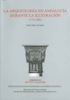 la arqueologia en andalucia durante la ilustracion (1736-1808) (a nejos de la revista mainake)-jesus salas alvarez-9788447212323