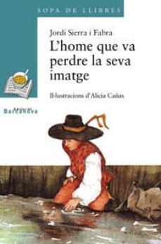 l home que va perdre la seva imatge-jordi sierra i fabra-9788448911423