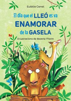 el dia que el lleo es va enamorar de la gasela-eulalia canal-9788448955823