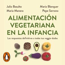 alimentacion vegetariana en la infancia (audiolibro)-julio basulto-maria manera-maria blanquer-9788466357623