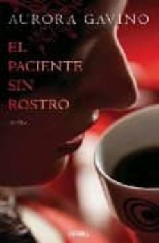 el paciente sin rostro-aurora gavino-9788466641623