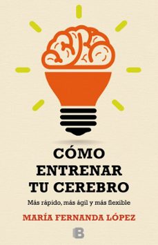 como entrenar tu cerebro: mas rapido, mas agil y mas flexible-9788466657723