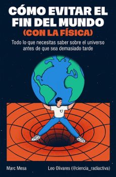como evitar el fin del mundo (con la fisica)-marc mesa-9788466682923
