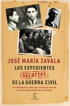 (pe)los expedientes secretos de la guerra civil: una investigaci fondo sobre lasa muertes violentas en los dos bandos: de durruti a jose antonio-9788467047523