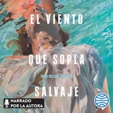 el viento que sopla salvaje (audiolibro)-pilar pascual echalecu-9788467063523