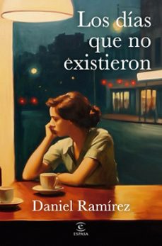 los dias que no existieron-daniel ramirez-9788467080223