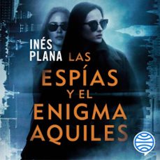 las espias y el enigma aquiles (audiolibro)-ines plana gine-9788467081923