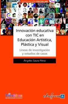 innovacion educativa con tic en educacion artistica, plastica y v isual-angeles saura perez-9788467663723