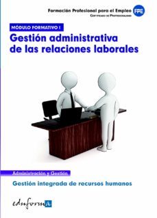 modulo formativo 1. gestion administrativa de las relaciones labo rales. certificado de profesionalidad. gestion integrada de recursos humanos, formacion profesional para el empleo-9788467674323