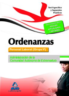 ordenanzas. personal laboral (grupo v) de la administracion de la comunidad autonoma de extremadura. test especifico y supuestos  practicos-9788467697223