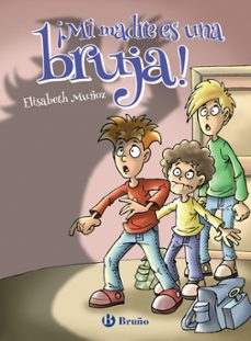 ¡mi madre es una bruja!-elisabeth muñoz-9788469628423