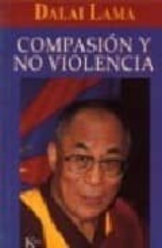 compasion y no violencia: reflexiones sobre la verdad, el amor y la felicidad-9788472455023