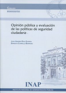 opinion publica y evaluacion de las politicas de seguridad ciudadana-juan andres diaz guerra-9788473518123