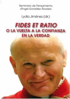 fides et ratio o la vuelta a la confianza en la verdad-9788473929523