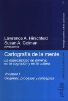 cartografia de la mente (vol. i): origenes, procesos y conceptos-lawrence a. hirschfeld-9788474327823