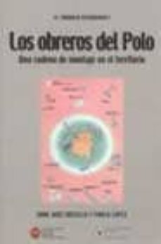 los obreros del polo: una cadena de montaje en el territorio (el trabajo recobrado i)-9788474917123