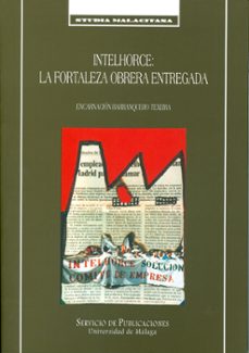 intelhorce: la fortaleza obrera entregada-9788474966923