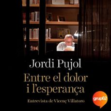 entre el dolor i l'esperança-jordi pujol-9788475889023