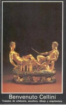 tratados de orfebreria, escultura, dibujo y arquitectura-benvenuto cellini-9788476003923