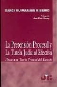 la pretension procesal y la tutela judicial efectiva: hacia una t eoria procesal del derecho-darci guimaraes ribeiro-9788476987223